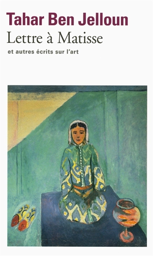 Lettre à Matisse : et autres écrits sur l'art - Tahar Ben Jelloun