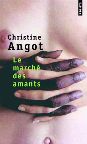 Le marché des amants - Christine Angot