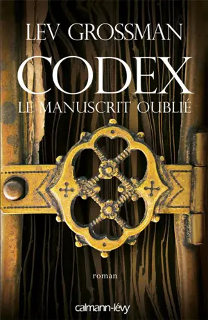 Codex, le manuscrit oublié - Lev Grossman