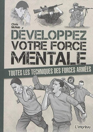 Développez votre force mentale : toutes les techniques des forces armées - Chris McNab