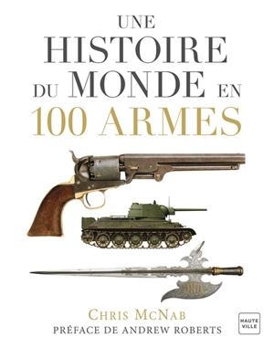 Une histoire du monde en 100 armes - Chris McNab