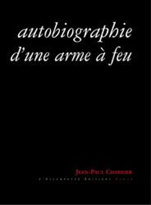 Autobiographie d'une arme à feu - Jean-Paul Chabrier