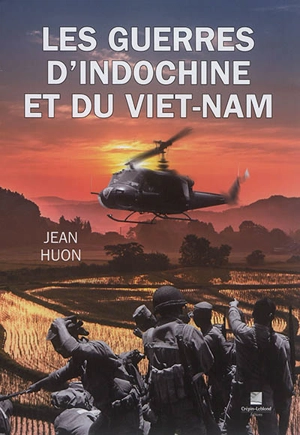 Les guerres d'Indochine et du Viet-Nam - Jean Huon