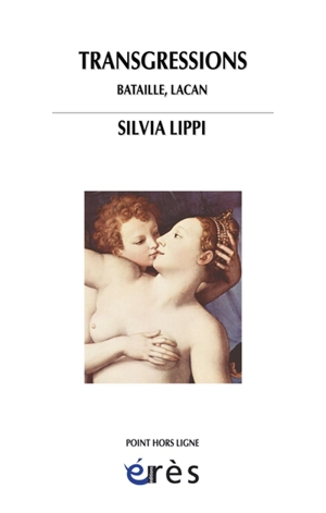 Transgressions : Bataille, Lacan - Silvia Lippi