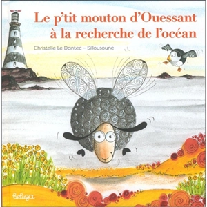 Le p'tit mouton d'Ouessant à la recherche de l'océan - Christelle Le Dantec