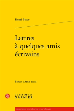 Lettres à quelques amis écrivains - Henri Bosco