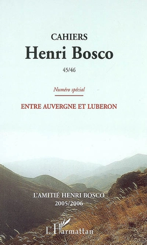 Cahiers Henri Bosco, n° 45-46. Entre Auvergne et Luberon - Henri Bosco