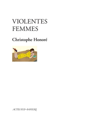 Violentes femmes - Christophe Honoré