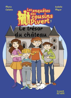 Les enquêtes des cousins Pivert. Vol. 1. Le trésor du château - Marie Collette