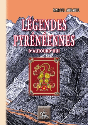 Légendes pyrénéennes d'aujourd'hui - Marcel Abbadie