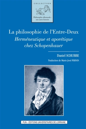 La philosophie de l'entre-deux : herméneutique et aporétique chez Schopenhauer - Daniel Schubbe