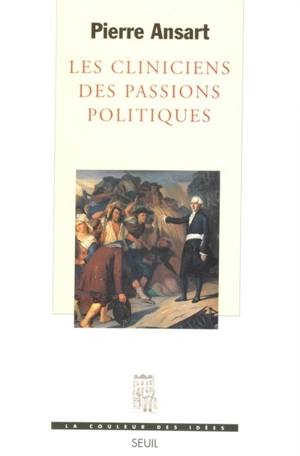 Les cliniciens des passions politiques - Pierre Ansart