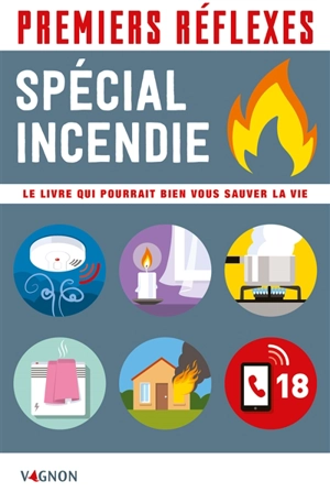 Premiers réflexes : spécial incendie : le livre qui pourrait bien vous sauver la peau - Catherine Sztal-Kutas