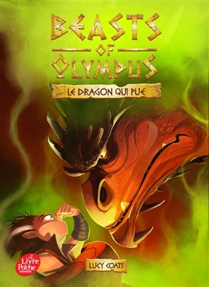 Beasts of Olympus. Vol. 4. Le dragon qui pue - Lucy Coats