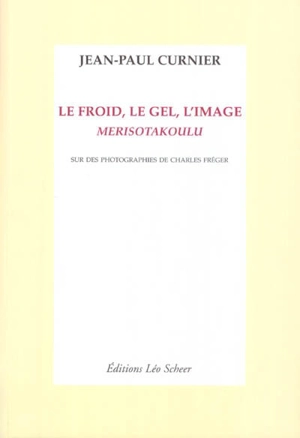 Le froid, le gel, l'image : Merisotakoulu : sur des photographies de Charles Fréger - Jean-Paul Curnier