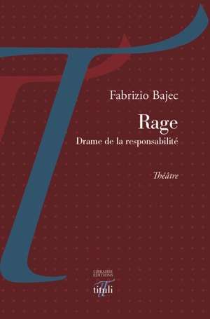 Rage (drame de la responsabilité) : théâtre - Fabrizio Bajec