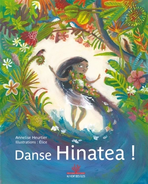 Danse, Hinatea ! - Annelise Heurtier