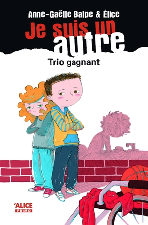 Je suis un autre. Vol. 4. Trio gagnant - Anne-Gaëlle Balpe