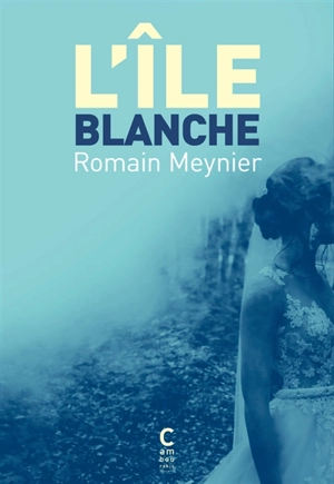 L'île blanche - Romain Meynier