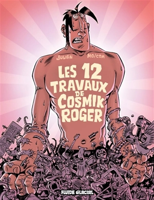 Cosmik Roger. Vol. 5. Les 12 travaux de Cosmik Roger - Julien-CDM