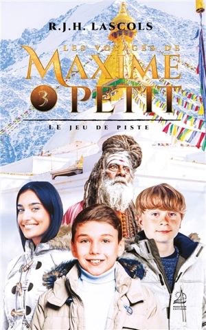 Les voyages de Maxime Petit. Vol. 3. Le jeu de piste - R.J.H. Lascols