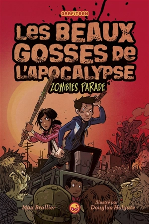 Les beaux gosses de l'Apocalypse. Vol. 2. Zombie parade - Max Brallier