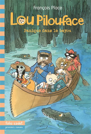 Lou Pilouface. Vol. 3. Panique dans le bayou - François Place