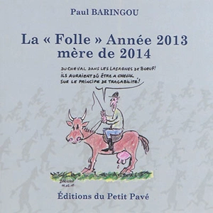 La folle année 2013, mère de 2014 - Paul Baringou