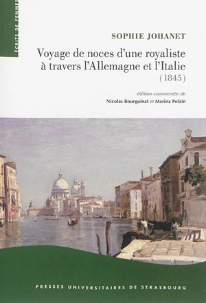 Voyage de noces d'une royaliste à travers l'Allemagne et l'Italie : 1845 - Sophie Johanet