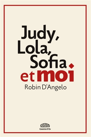 Judy, Lola, Sofia et moi - Robin d' Angelo