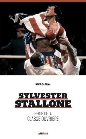 Sylvester Stallone, héros de la classe ouvrière - David Da Silva