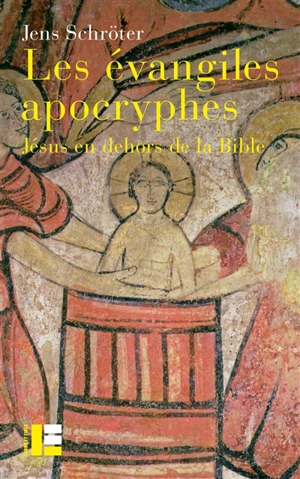 Evangiles apocryphes : Jésus en dehors de la Bible - Jens Schröter