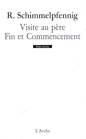 Visite au père. Fin et commencement - Roland Schimmelpfennig