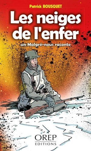 Les neiges de l'enfer : un malgré-nous raconte - Patrick Bousquet