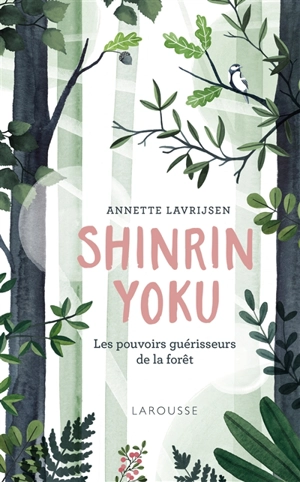 Shinrin yoku : la forêt qui guérit le corps et l'esprit - Annette Lavrijsen