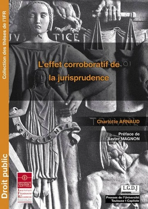 L'effet corroboratif de la jurisprudence - Charlotte Arnaud