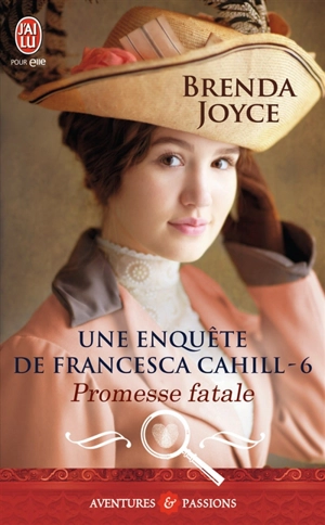 Une enquête de Francesca Cahill. Vol. 6. Promesse fatale - Brenda Joyce