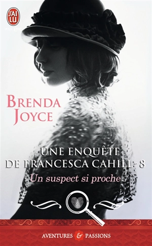 Une enquête de Francesca Cahill. Vol. 8. Un suspect si proche - Brenda Joyce