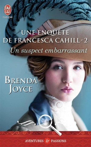 Une enquête de Francesca Cahill. Vol. 2. Un suspect embarrassant - Brenda Joyce