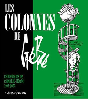 Les colonnes de Gébé : chroniques de Charlie-Hebdo, 1993-2003 - Gébé