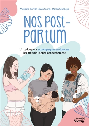 Nos post-partum : un guide pour accompagner en douceur les mois de l'après-accouchement - Morgane Portheault Koresh