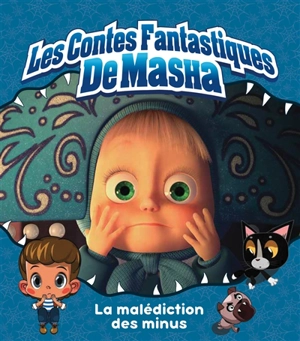 Les contes fantastiques de Masha. La malédiction des minus - Aurélie Desfour