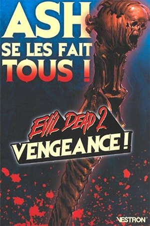 Evil dead 2. Vengeance ! : Ash se les fait tous ! - Ian Edginton