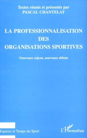 La professionnalisation des organisations sportives : nouveaux enjeux, nouveaux débats