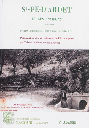 Les Pyrénées : St-Pé-d'Ardet et ses environs : station climatérique, cure d'air, eau purgative - Pierre Agasse