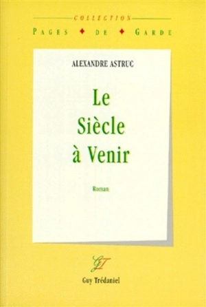 Le siècle à venir - Alexandre Astruc