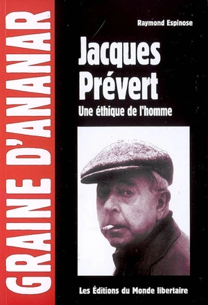 Jacques Prévert : une éthique de l'homme - Raymond Espinose