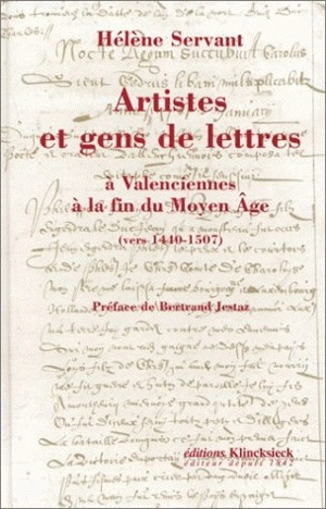 Artistes et gens de lettres à Valenciennes à la fin du Moyen Age (vers 1440-1507) - Hélène Servant