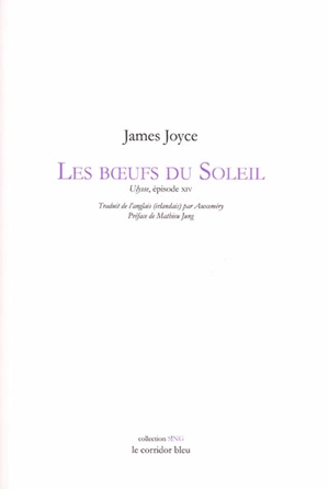 Oxen of the sun : Ulysse, épisode XIV. Les boeufs du soleil : Ulysse, épisode XIV - James Joyce