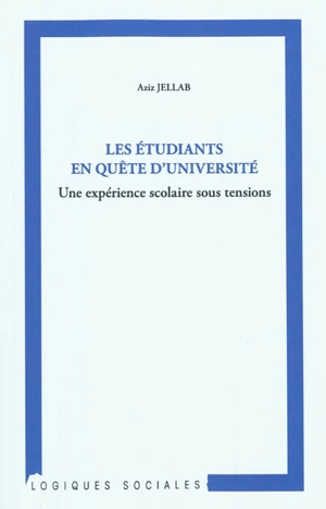 Les étudiants en quête d'université : une expérience scolaire sous tension - Aziz Jellab